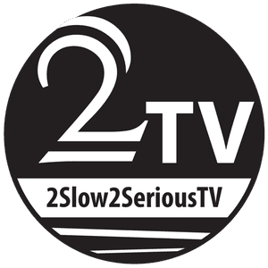 2slow2seriousTV