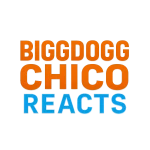 biggdoggchicoreacts
